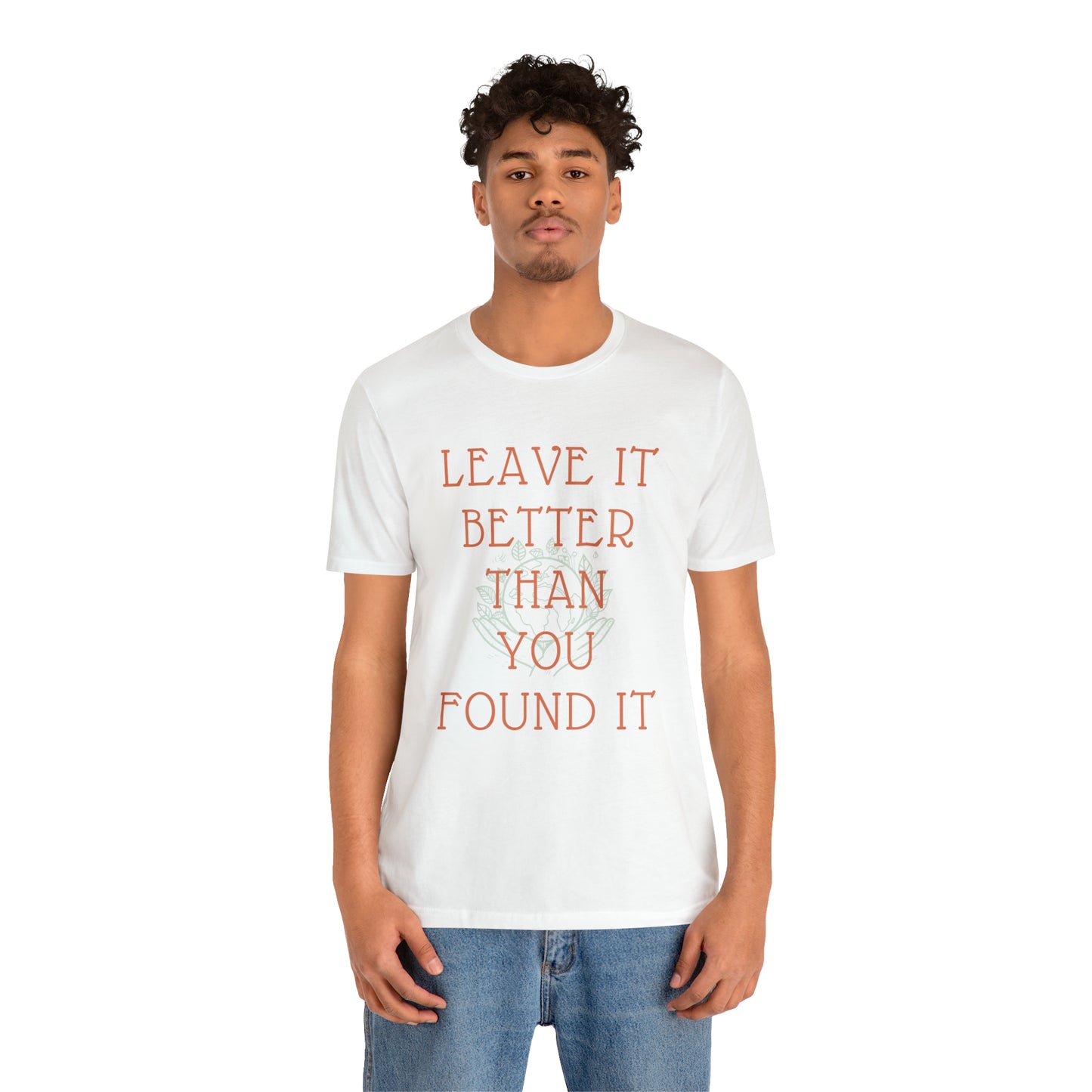 Leave It Better Than You Found it tee