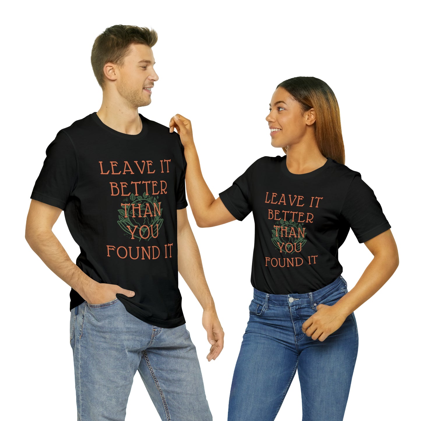 Leave It Better Than You Found it tee