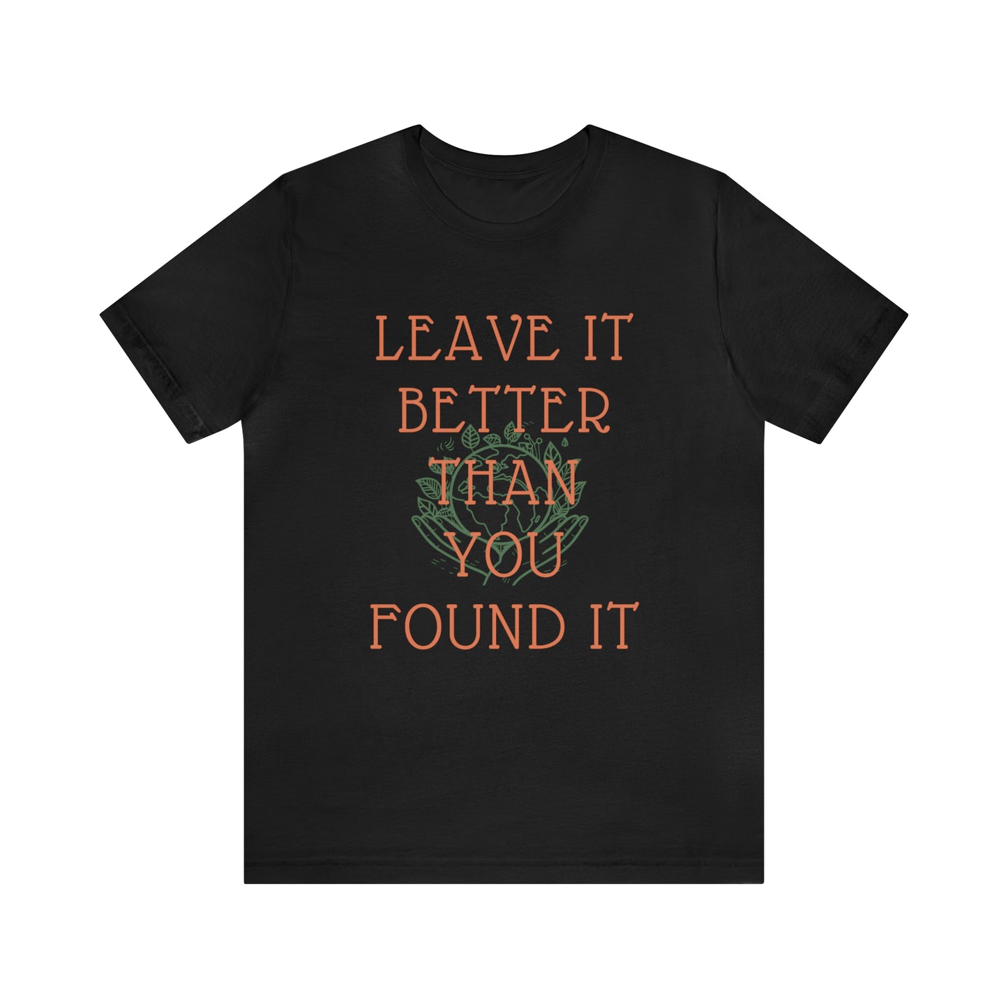 Leave It Better Than You Found it tee