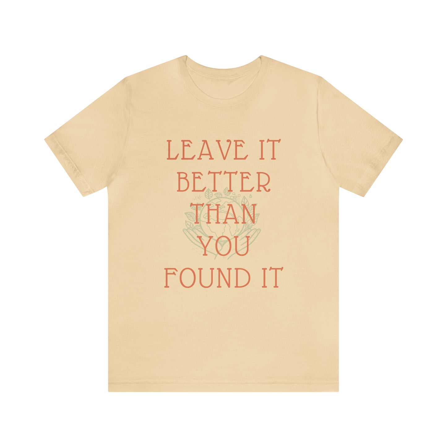 Leave It Better Than You Found it tee