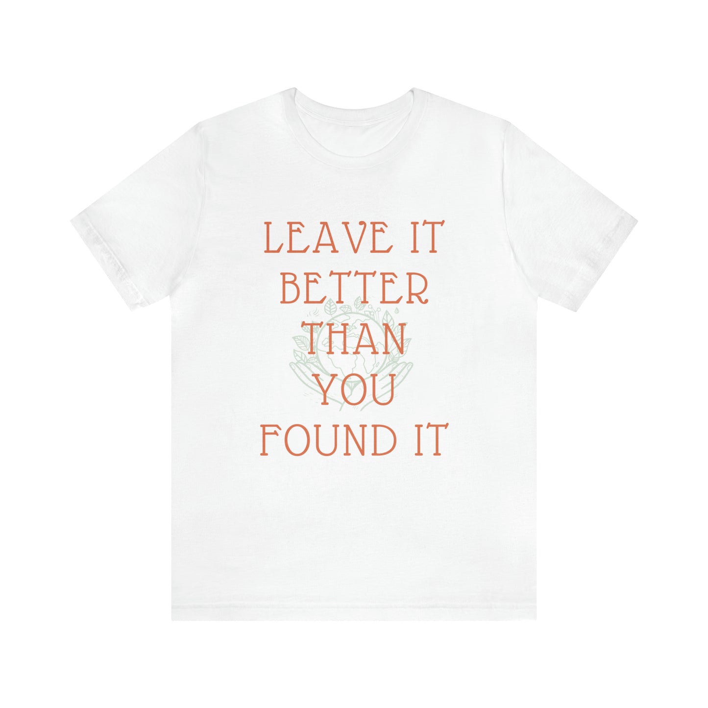 Leave It Better Than You Found it tee