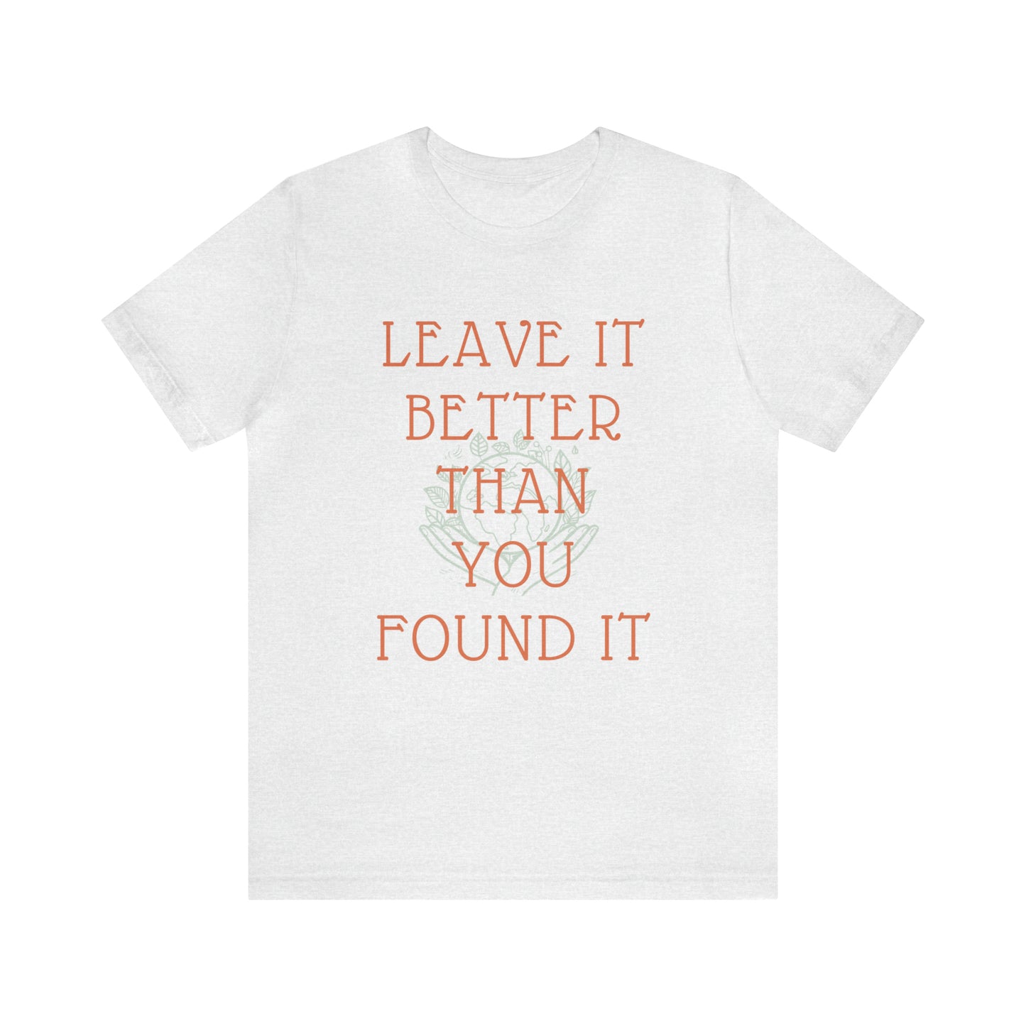 Leave It Better Than You Found it tee