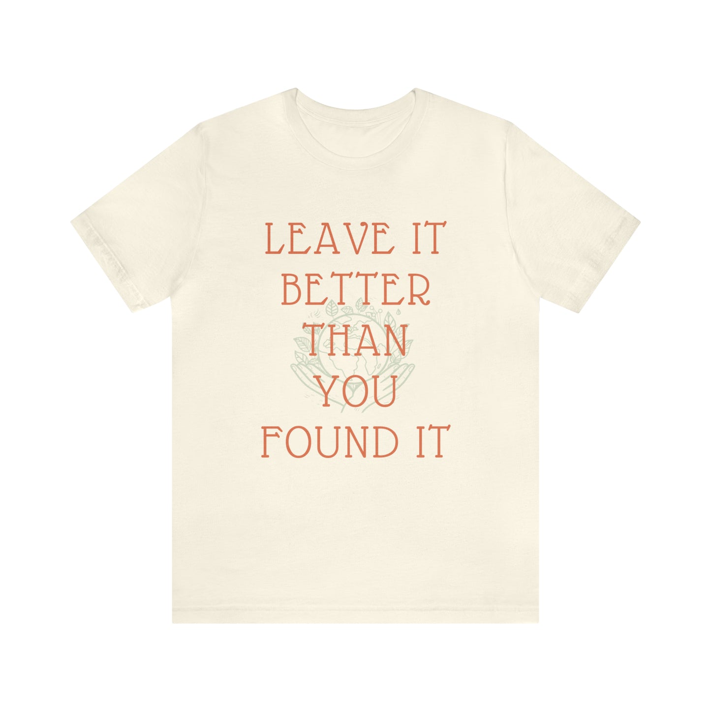 Leave It Better Than You Found it tee