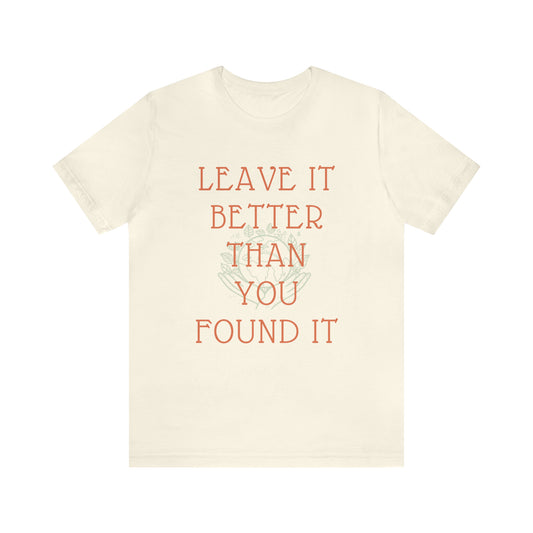 Leave It Better Than You Found it tee