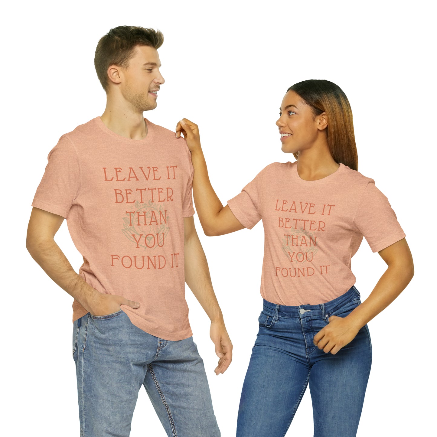 Leave It Better Than You Found it tee