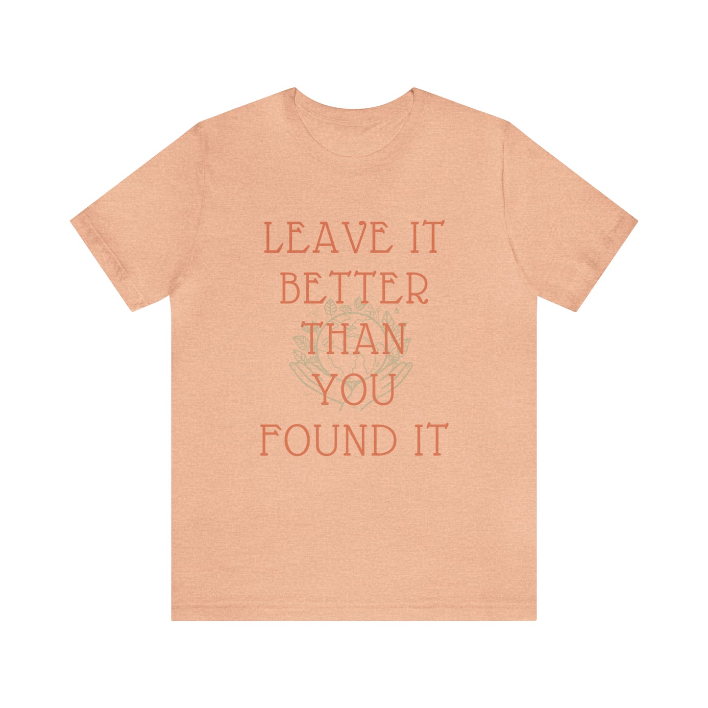 Leave It Better Than You Found it tee